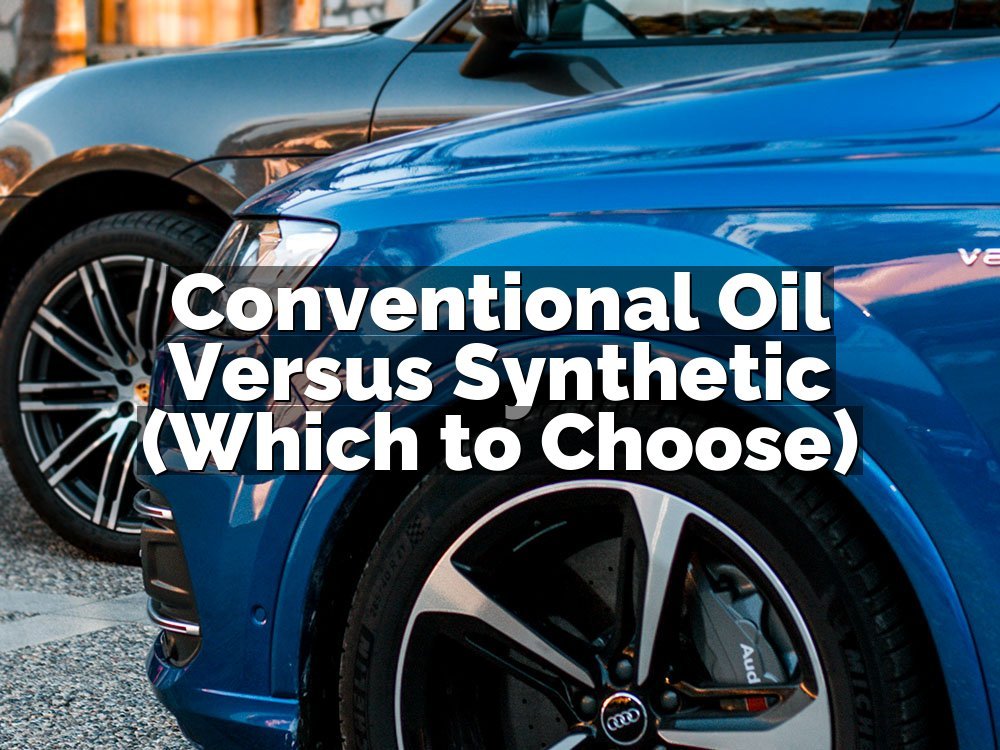 Conventional Oil Versus Synthetic (Which to Choose)
