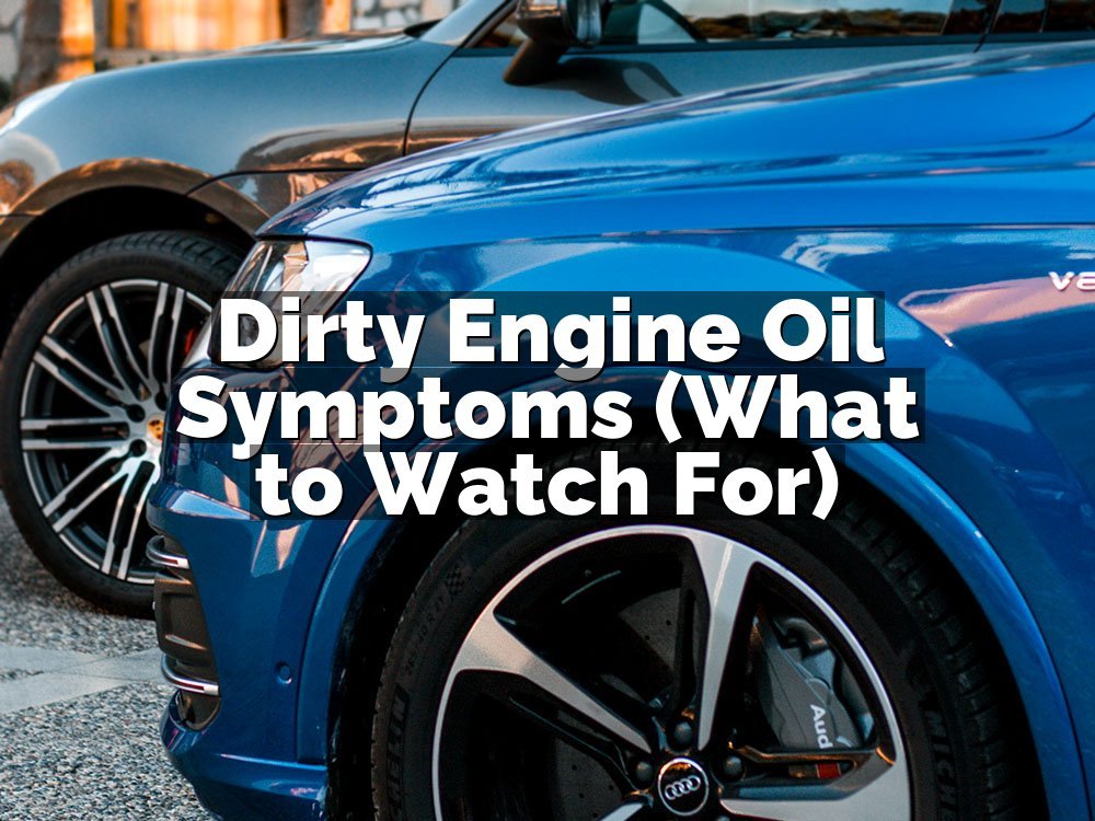 Dirty Engine Oil Symptoms (What to Watch For)