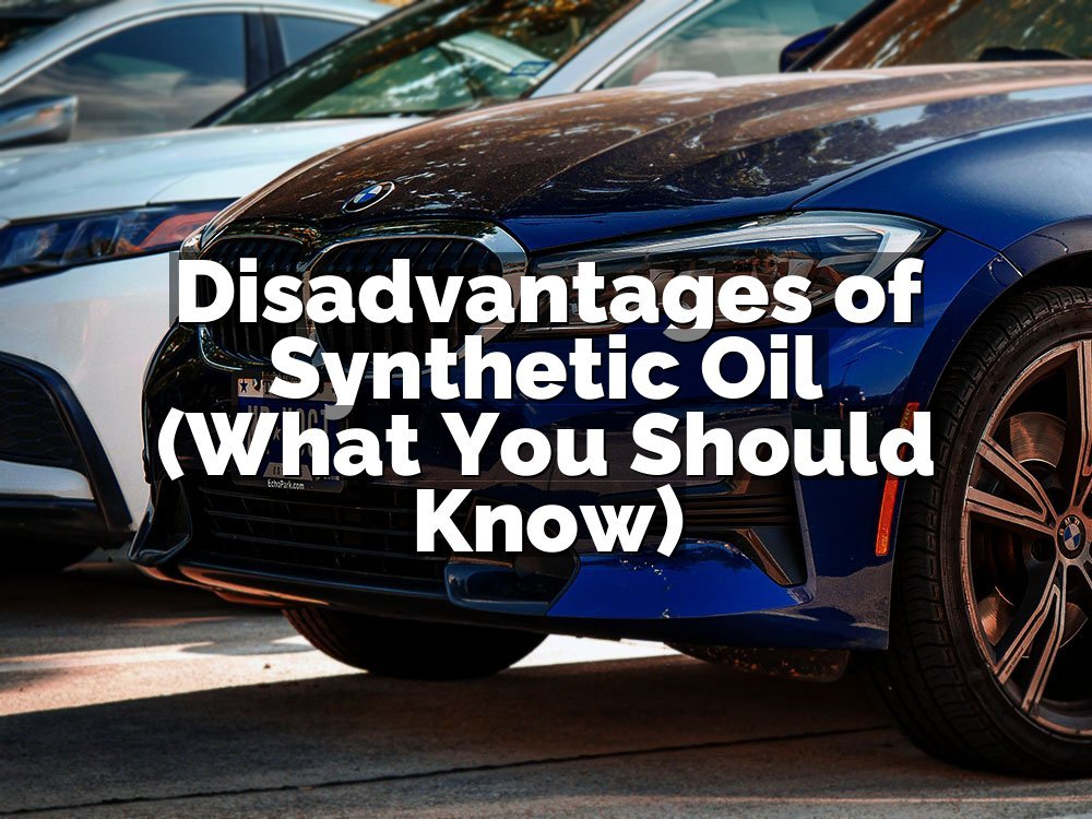 Disadvantages of Synthetic Oil (What You Should Know)