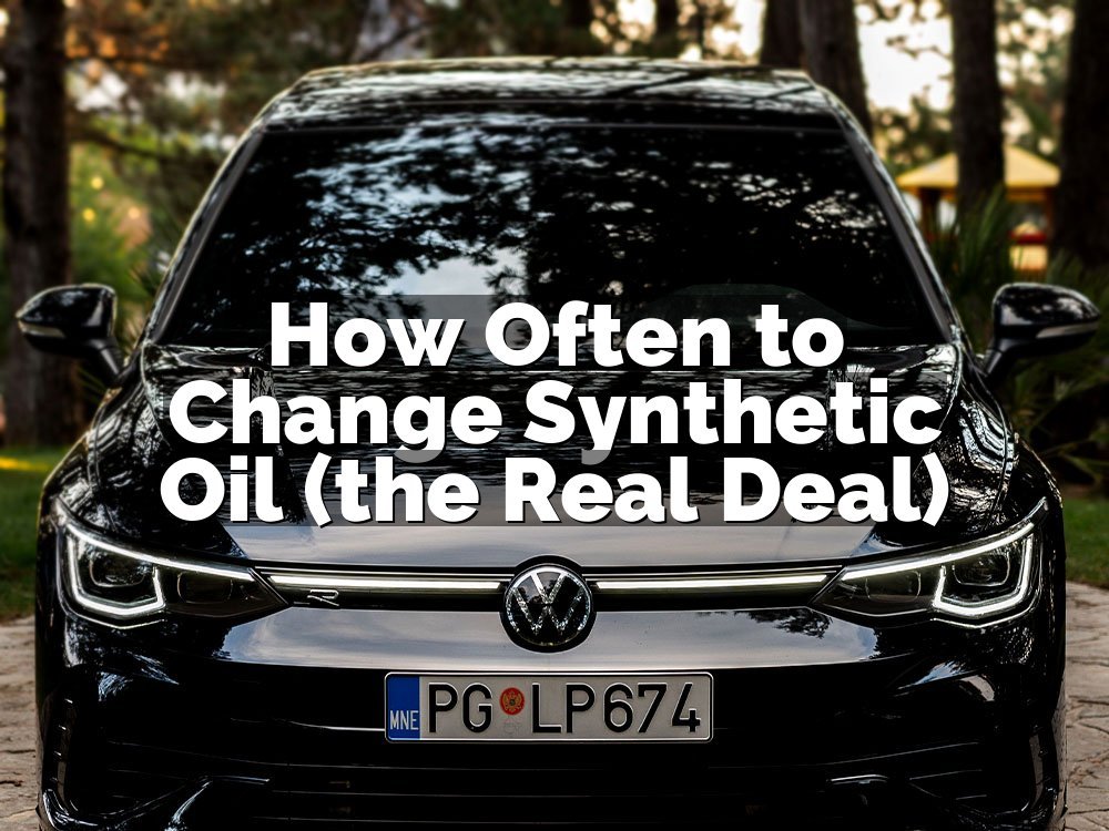 How Often to Change Synthetic Oil (the Real Deal)
