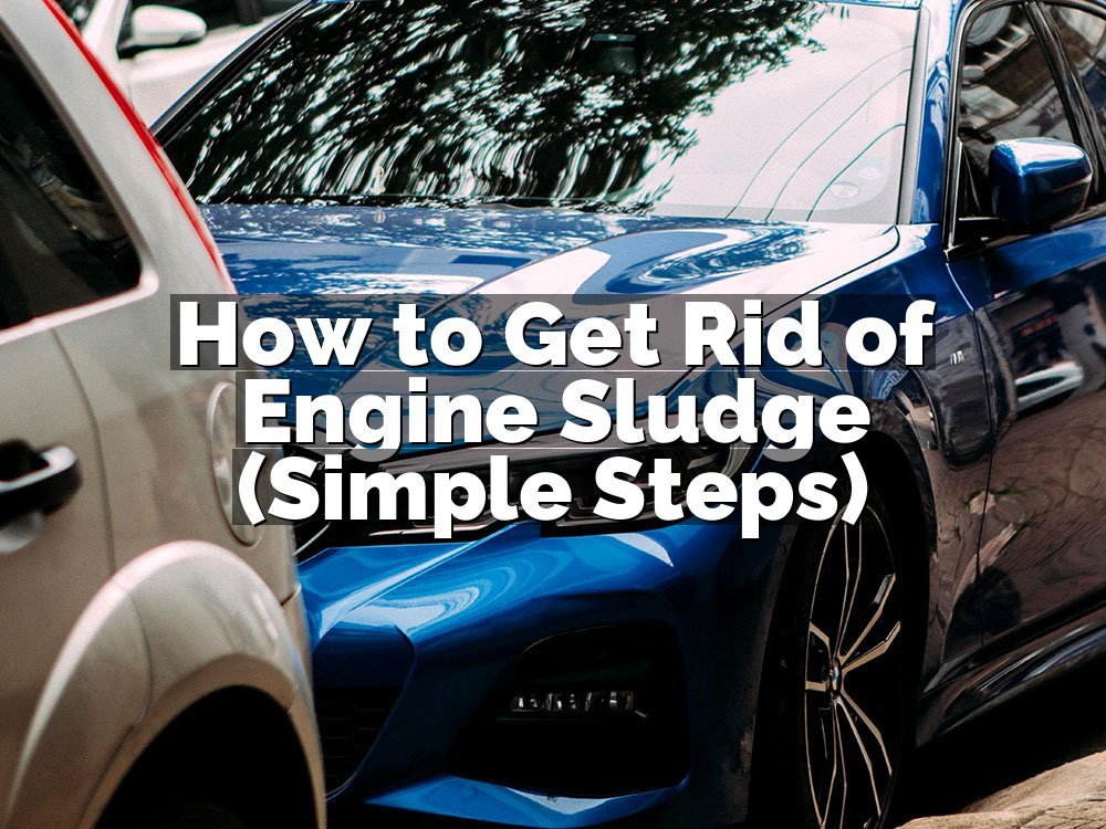 How to Get Rid of Engine Sludge (Simple Steps)