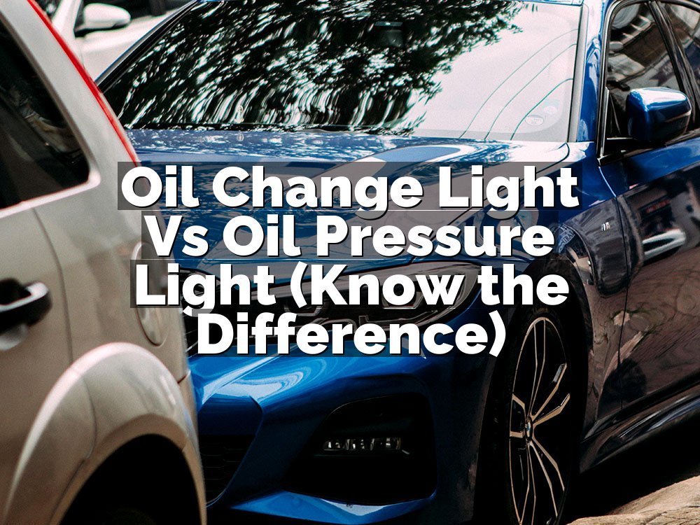 Oil Change Light Vs Oil Pressure Light (Know the Difference)