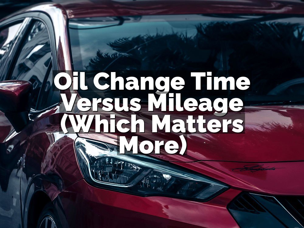 Oil Change Time Versus Mileage (Which Matters More)