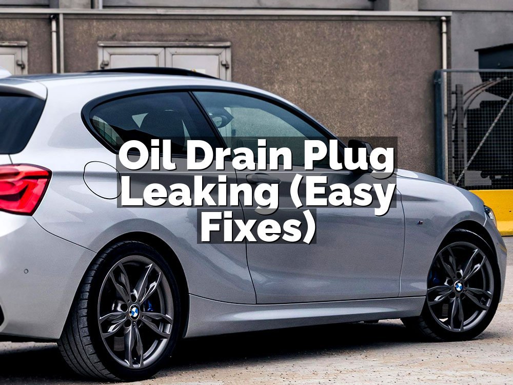 Oil Drain Plug Leaking (Easy Fixes)