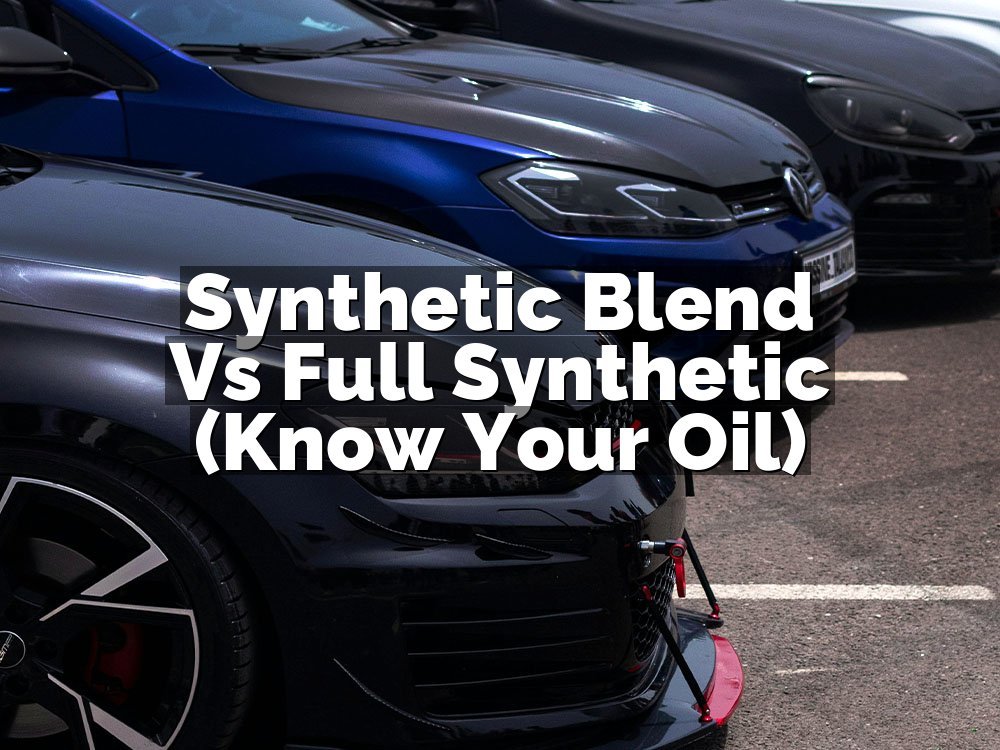Synthetic Blend Vs Full Synthetic (Know Your Oil)