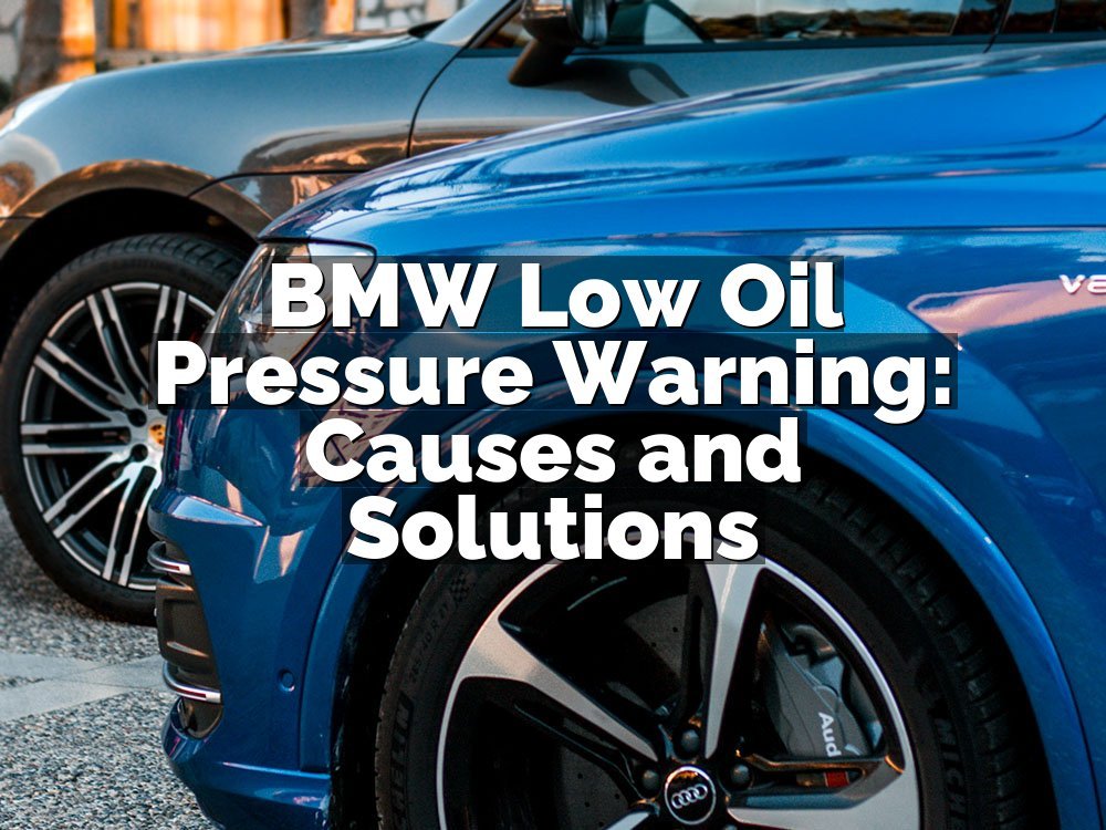BMW Low Oil Pressure Warning: Causes and Solutions