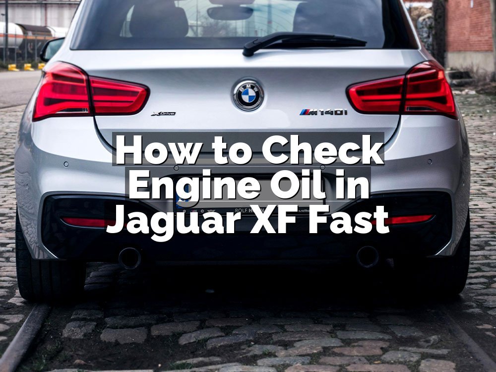 How to Check Engine Oil in Jaguar XF Fast