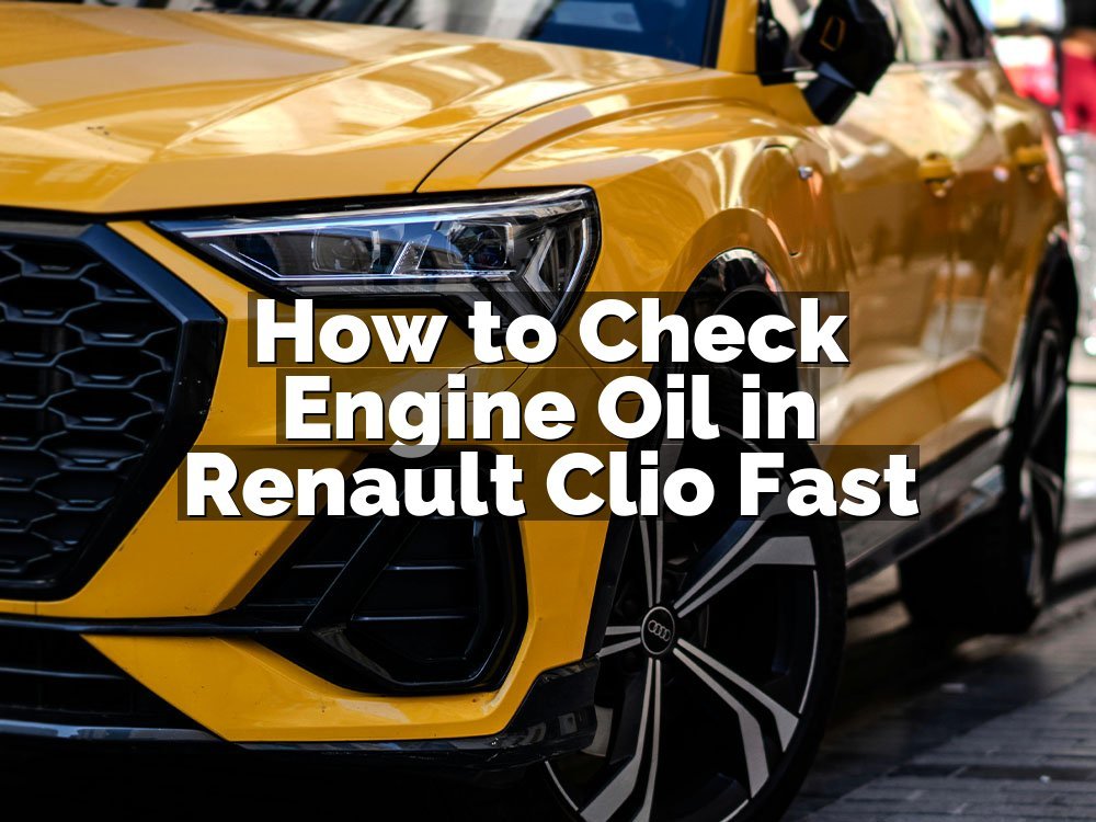 How to Check Engine Oil in Renault Clio Fast