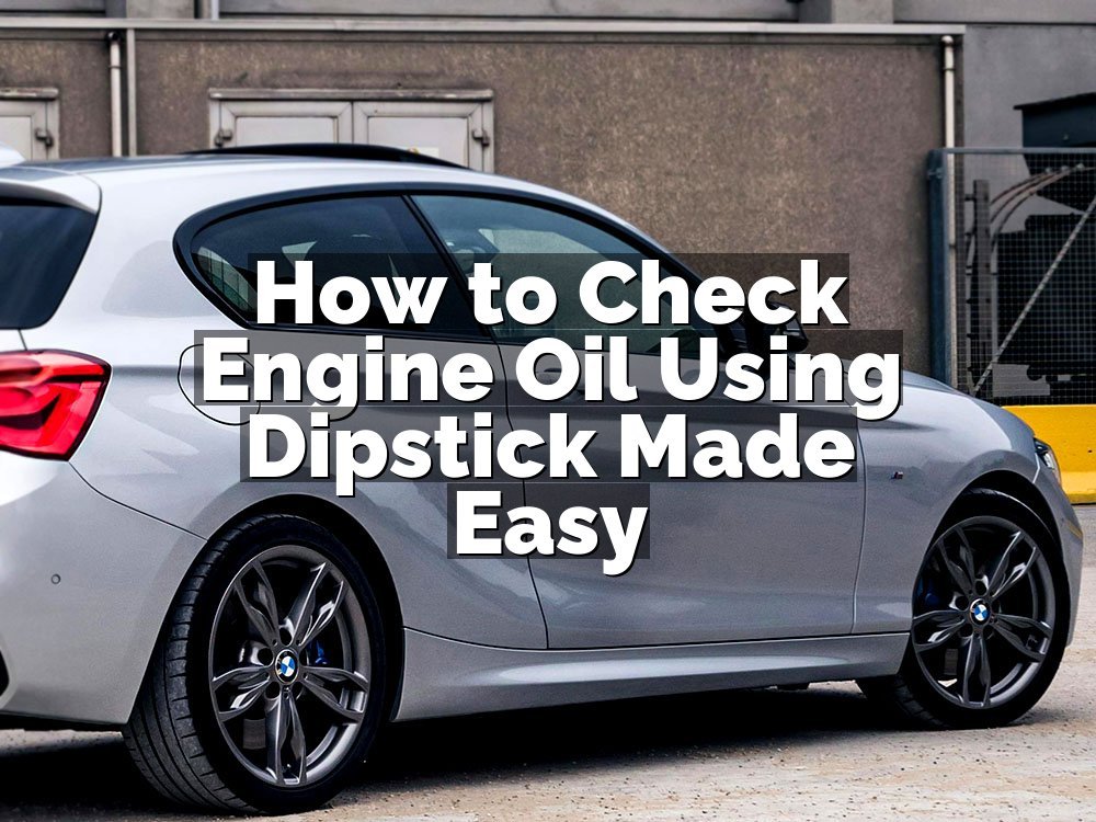 How to Check Engine Oil Using Dipstick Made Easy