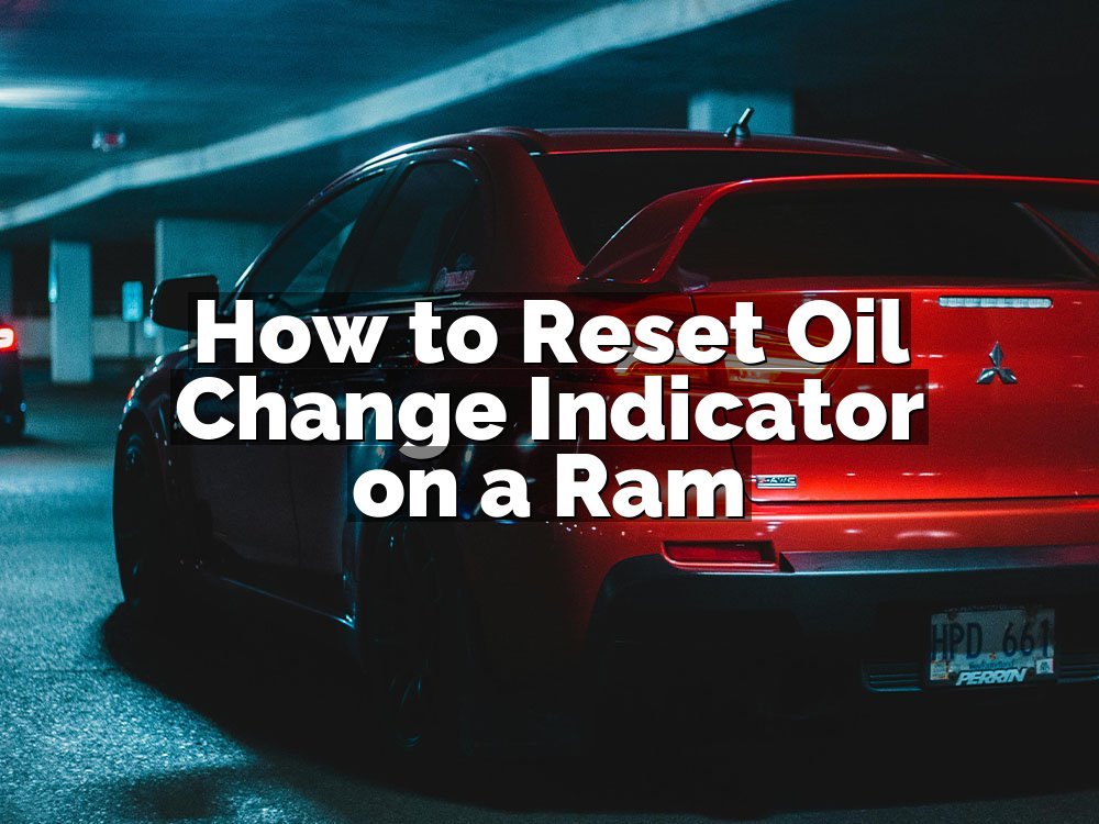 How to Reset Oil Change Indicator on a Ram