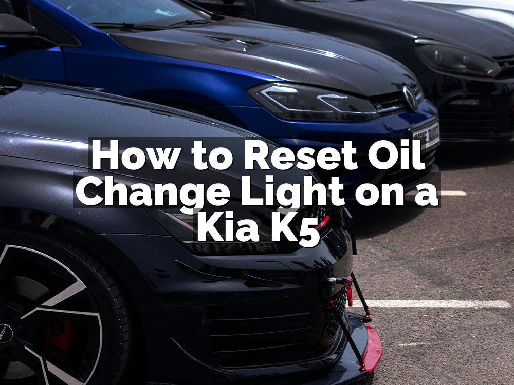 How to Reset Oil Change Light on a Kia K5