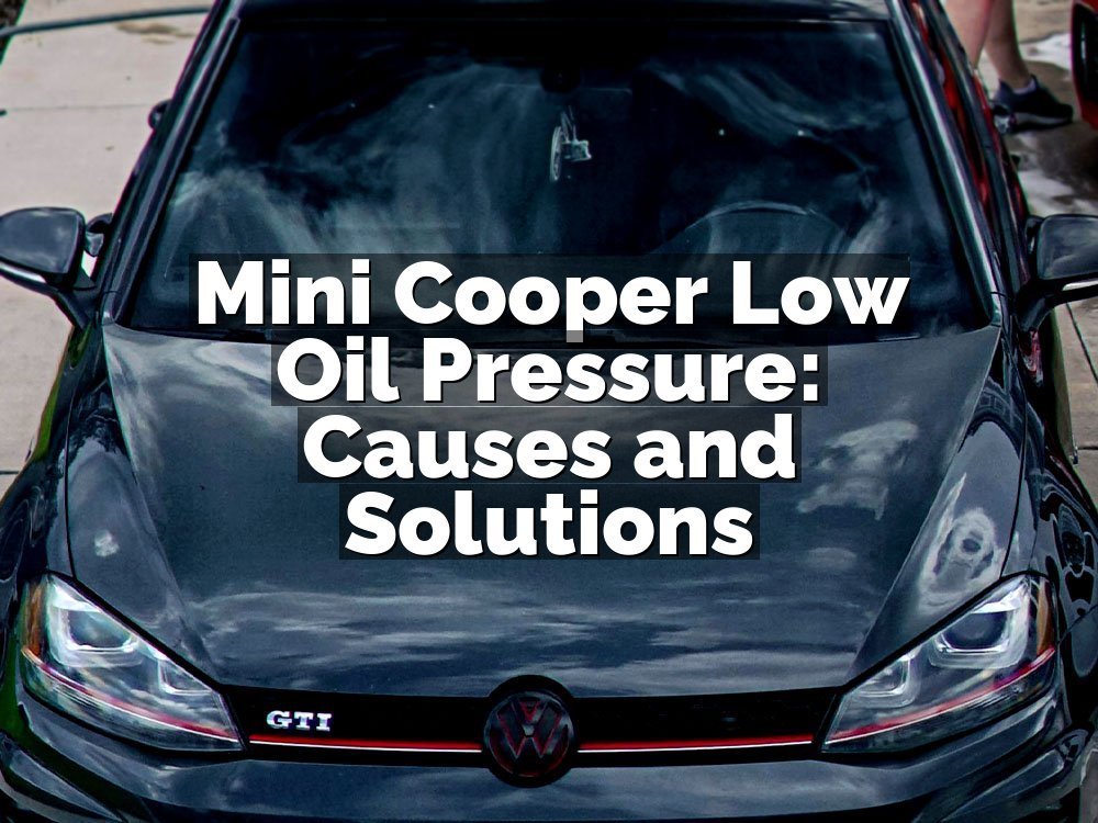 Mini Cooper Low Oil Pressure: Causes and Solutions