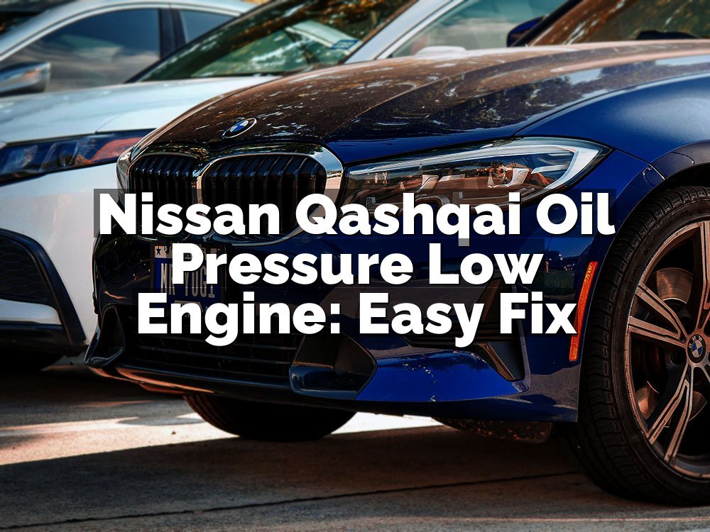 Nissan Qashqai Oil Pressure Low Engine: Easy Fix