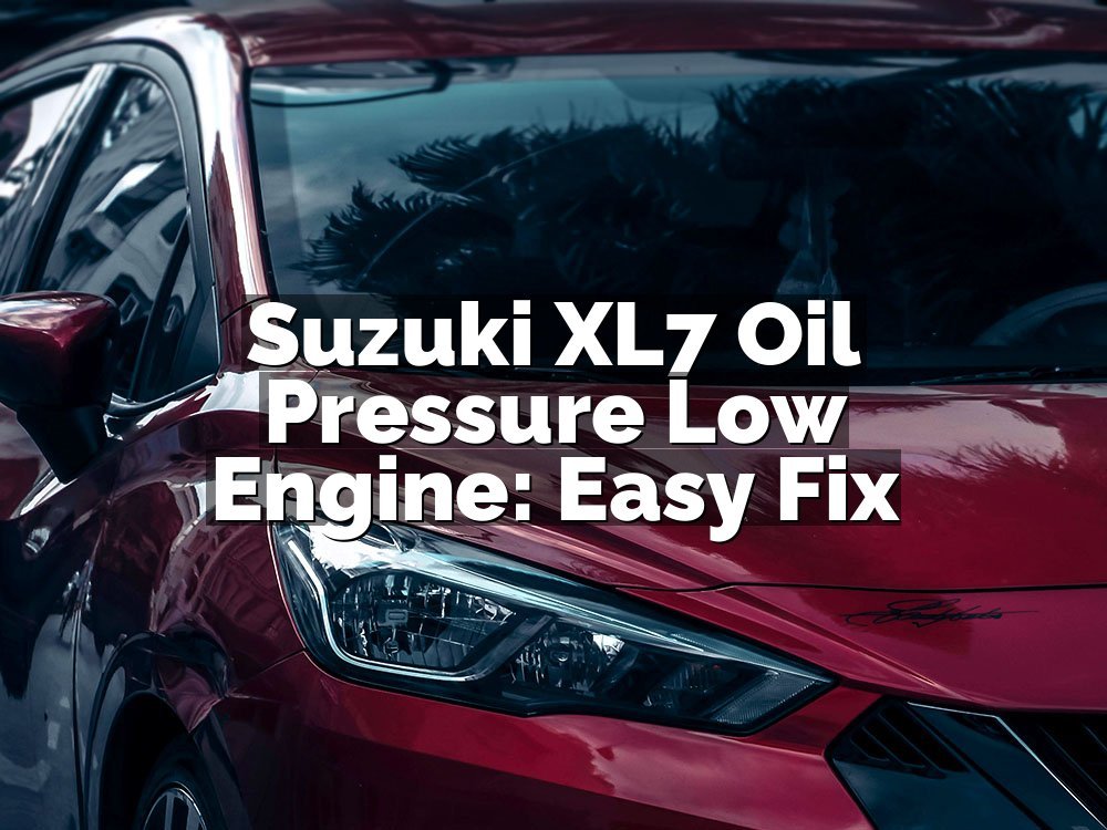 Suzuki XL7 Oil Pressure Low Engine: Easy Fix