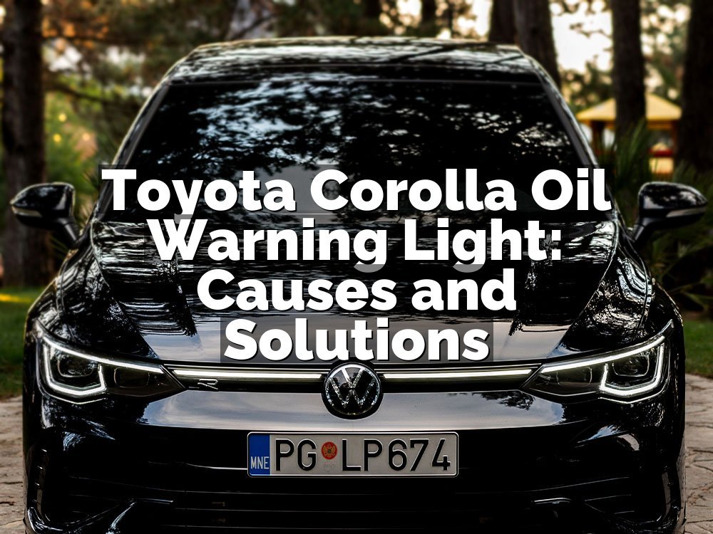 Toyota Corolla Oil Warning Light: Causes and Solutions