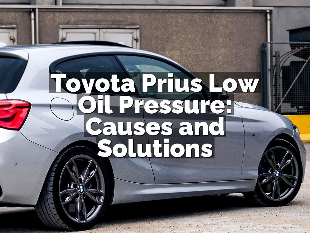 Toyota Prius Low Oil Pressure: Causes and Solutions