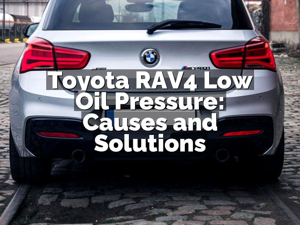 Toyota RAV4 Low Oil Pressure: Causes and Solutions