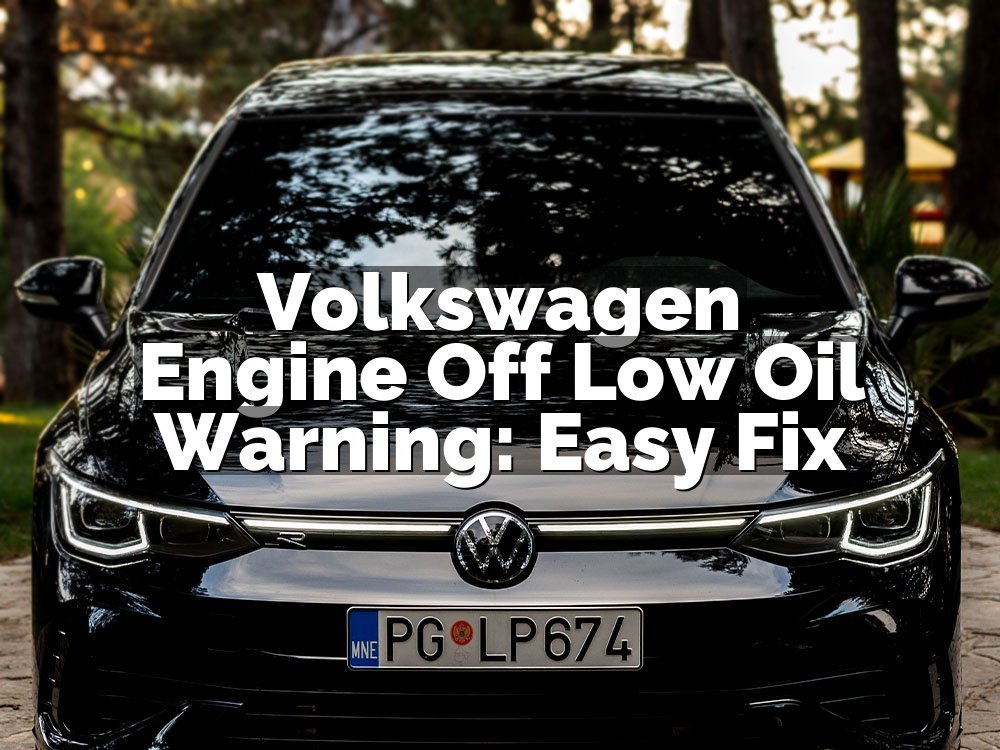 Volkswagen Engine Off Low Oil Warning: Easy Fix