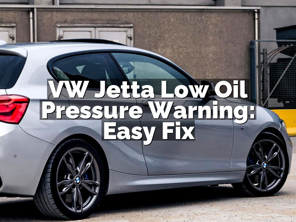 VW Jetta Low Oil Pressure Warning: Easy Fix