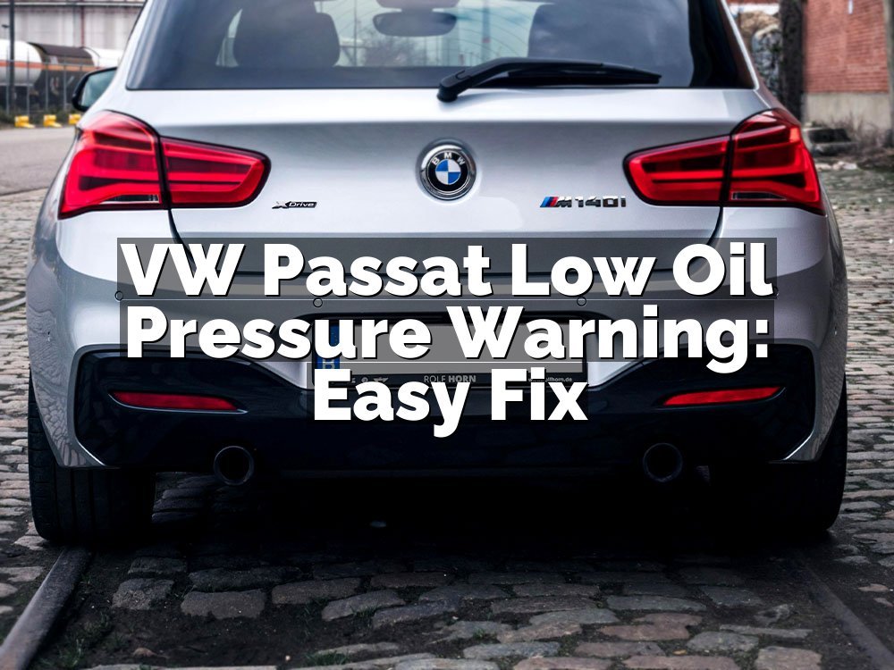 VW Passat Low Oil Pressure Warning: Easy Fix
