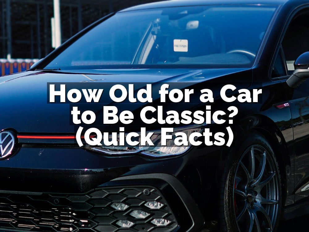 How Old for a Car to Be Classic? (Quick Facts)
