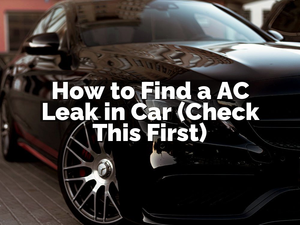 How to Find a AC Leak in Car (Check This First)