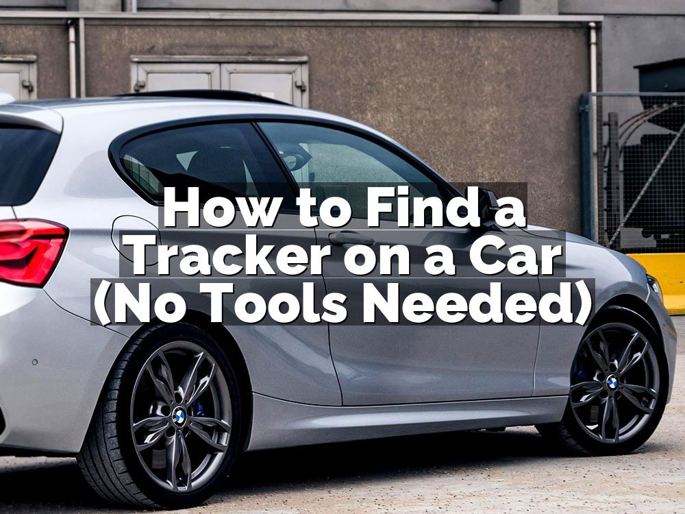 How to Find a Tracker on a Car (No Tools Needed)