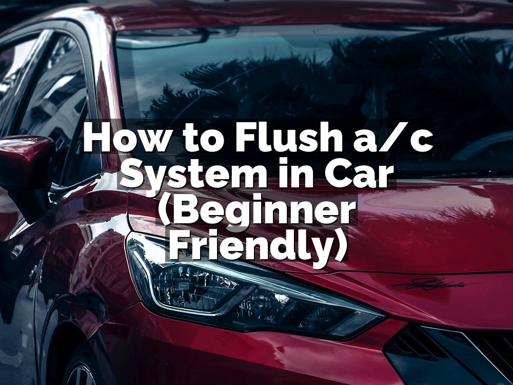 How to Flush a/c System in Car (Beginner Friendly)