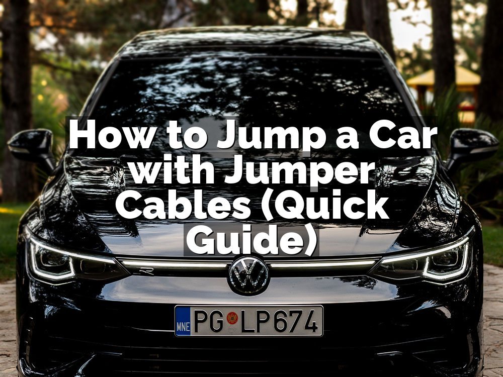How to Jump a Car with Jumper Cables (Quick Guide)