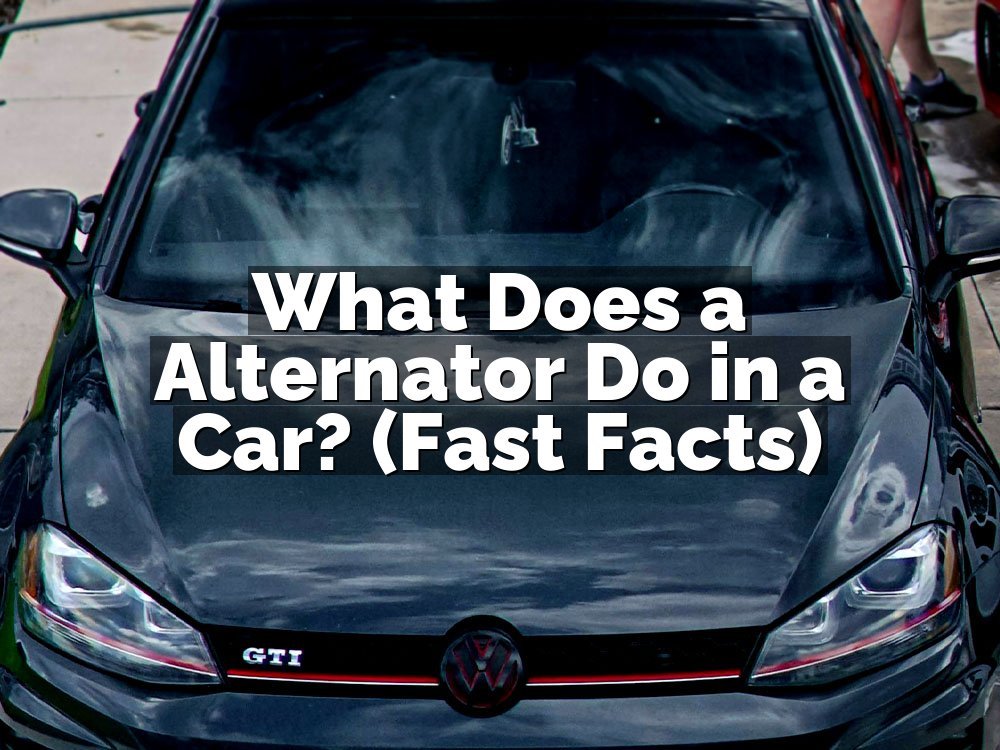 What Does a Alternator Do in a Car? (Fast Facts)