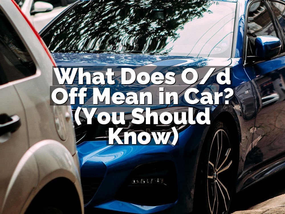 What Does O/d Off Mean in Car? (You Should Know)