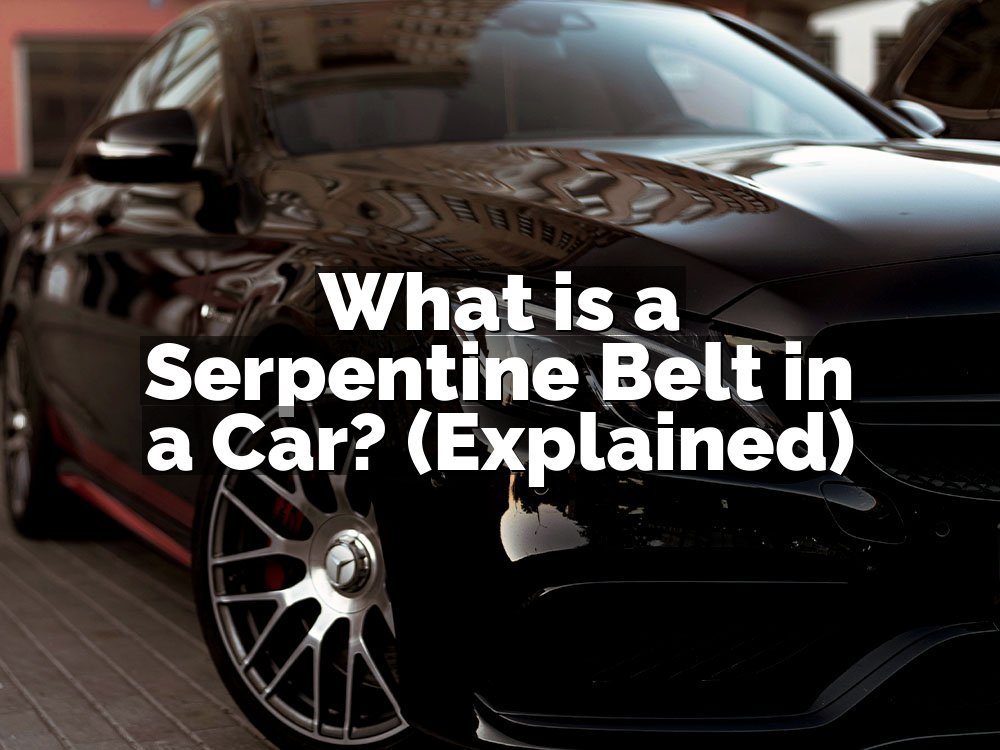 What is a Serpentine Belt in a Car? (Explained)