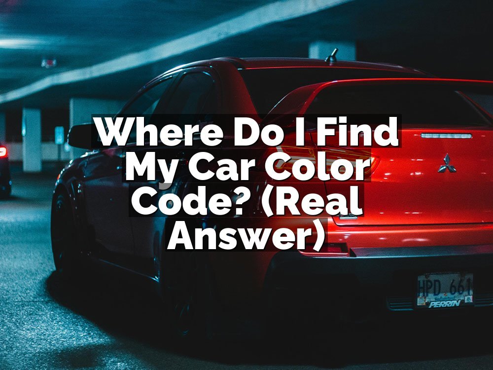 Where Do I Find My Car Color Code? (Real Answer)